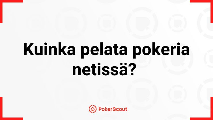 Kuinka pelata pokeria netissä kysymys ja PokerScout logo.