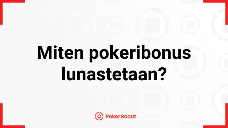 Miten pokeribonus lunastetaan teksti ja PokerScout logo.