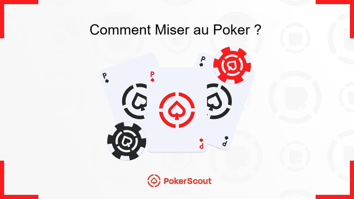 Miser au poker : Comment bien miser pour maximiser son jeu ?