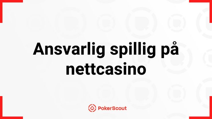 Ansvarlig spilling på nettcasino