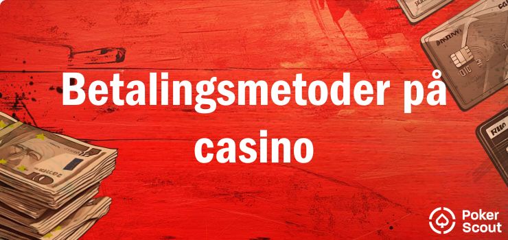 Betalingsmetoder på casino