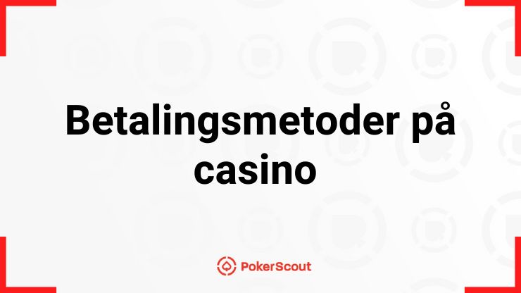 Betalingsmetoder på casino