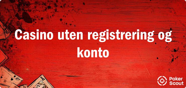 Casino uten registrering og konto