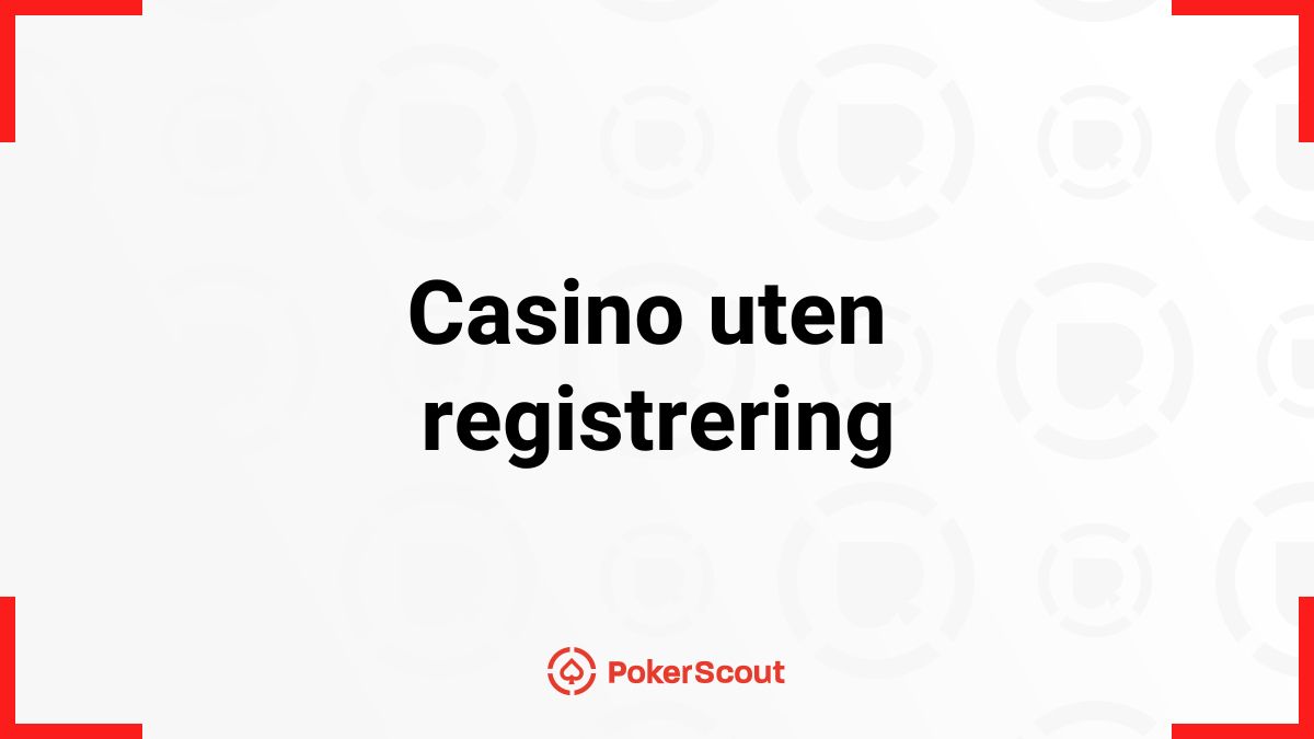 Casino uten registrering – Beste casino uten konto