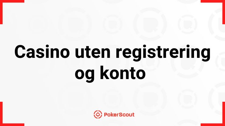 Casino uten registrering og konto