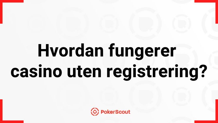 Hvordan casino uten registrering fungerer