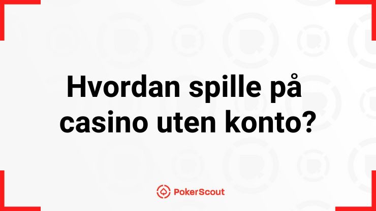 Hvordan spille på casino uten konto