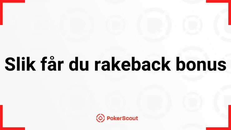 Slik får du rakeback bonus