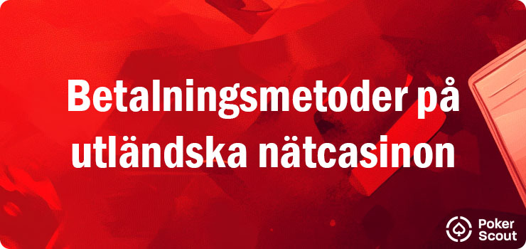 Betalningsmetoder på utländska nätcasinon