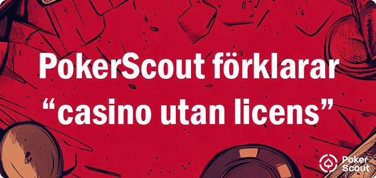 PokerScout förklarar casino utan licens