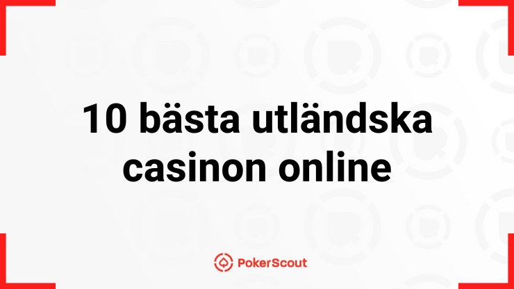 Texten 10 bästa utländska casinon online med PokerScouts logga