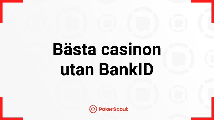 Texten Bästa casinon utan BankID med PokerScouts logga