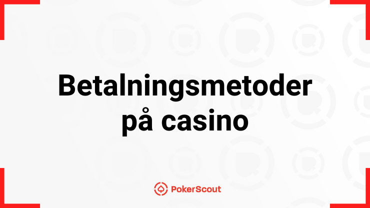 Texten Betalningsmetoder på casino med PokerScouts logga