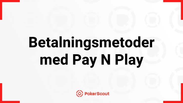 Texten Betalningsmetoder med Pay N Play med PokerScouts logga