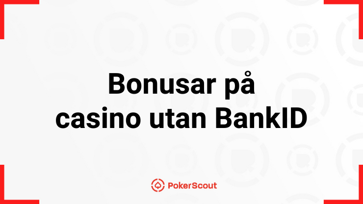 Texten Bonusar på casino utan BankID med PokerScouts logga