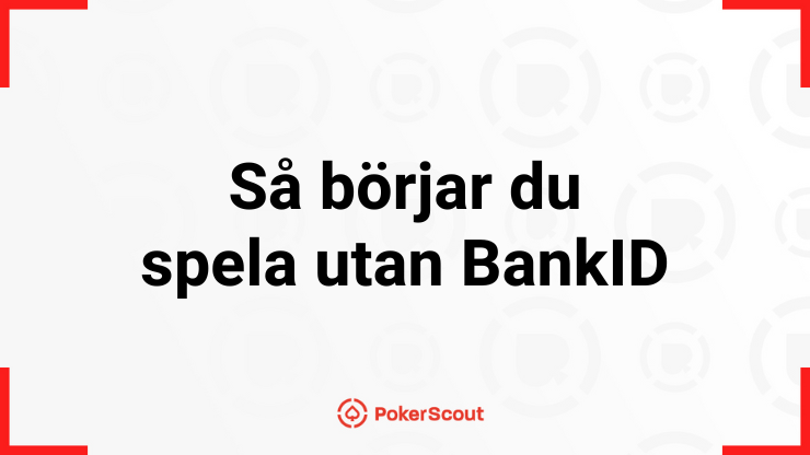 Texten Så börjar du spela utan BankID med PokerScouts logga