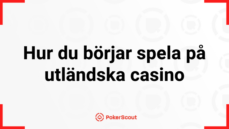 Texten Hur du börjar spela på utländska casino med PokerScouts logga