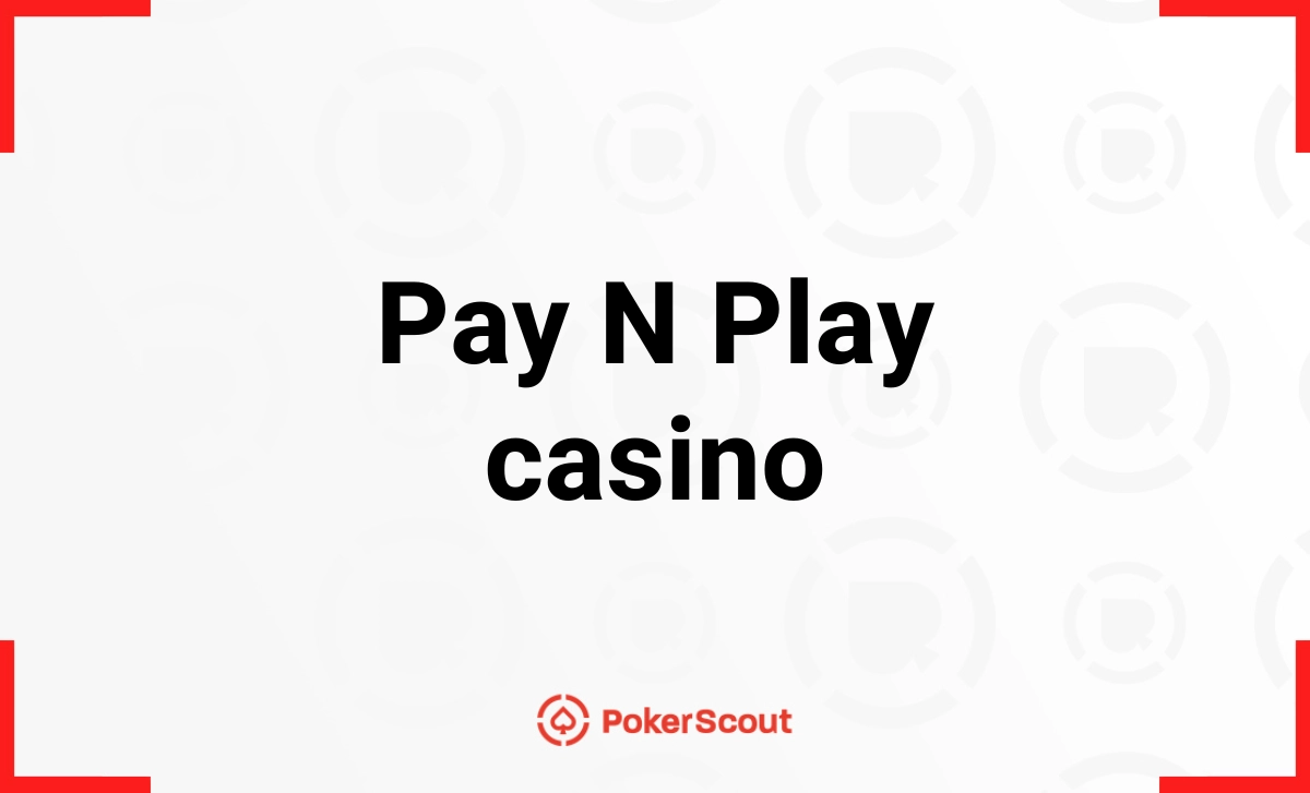 Pay N Play Casino – Bästa casino med Pay N Play 2025