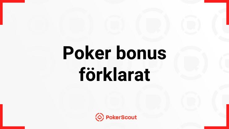 Texten Poker bonus förklarat med PokerScouts logga