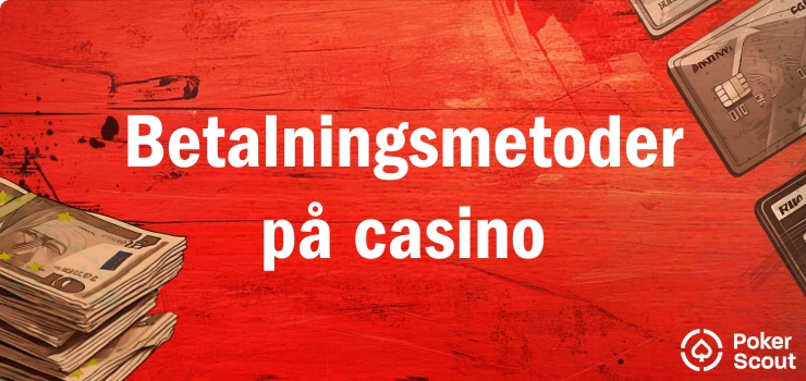 Röd bakgrund med texten Betalningsmetoder på casino och illustrationer av sedelbuntar och betalkort.