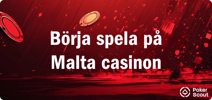 Röd bakgrund med texten börja spela på Malta casinon och Poker Scout-logotypen längst ner till höger.