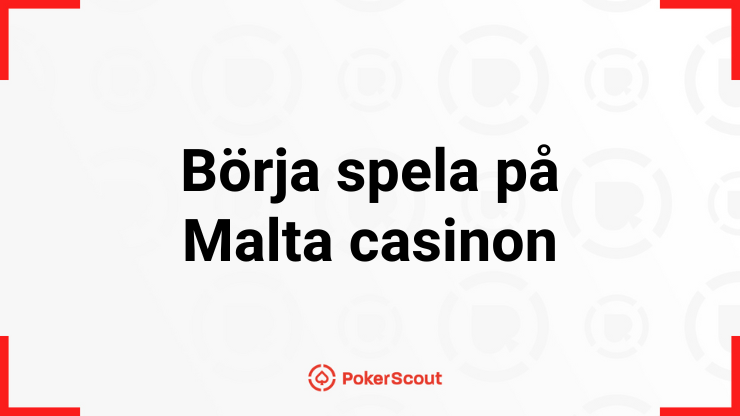 Texten börja spela på Malta casinon med Poker Scouts logga