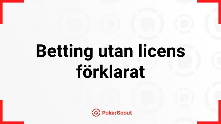 Texten betting utan licens förklarat med PokerScouts logga