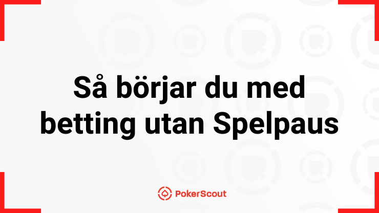 Så börhar du med betting utan Spelpaus med PokerScouts logo.