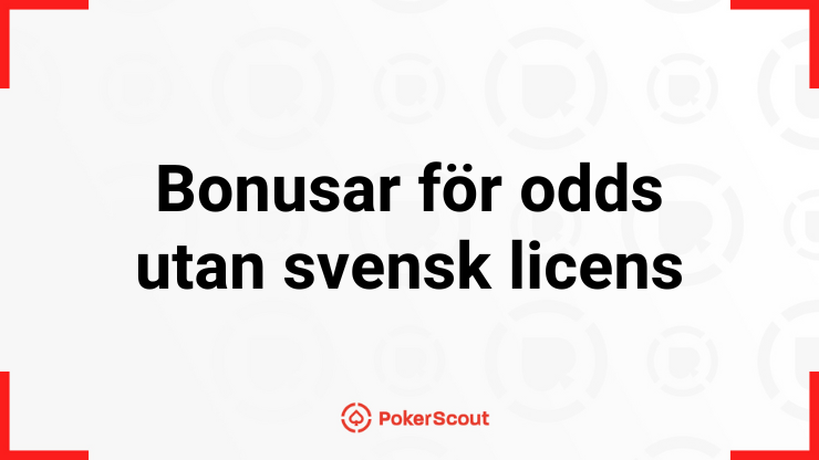 Texten bonusar för odds utan svensk licens med PokerScouts logga