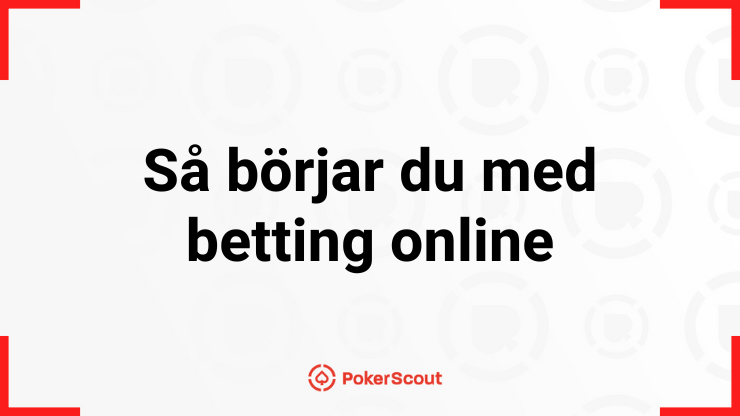 Texten Så börjar du med betting online på vit bakgrund med PokerScouts logga